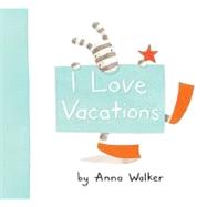 I Love Vacations by Walker, Anna; Walker, Anna, 9781416983217