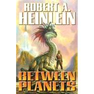 Between Planets by Heinlein, Robert A., 9781439133217