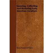 Knowing, Collecting and Restoring Early American Furniture by Taylor, Henry Hammond; Keyes, Homer Eaton, 9781444603217