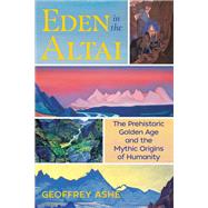 Eden in the Altai by Ashe, Geoffrey, 9781591433217