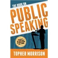 The Book on Public Speaking by Morrison, Topher, 9781683503217