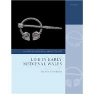 Life in Early Medieval Wales by Edwards, Nancy, 9780198733218