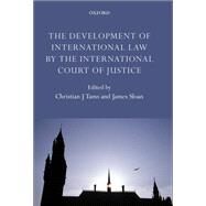 The Development of International Law by the International Court of Justice by Tams, Christian J.; Sloan, James, 9780199653218