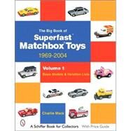 The Big Book of Superfast  Matchbox Toys: 1969-2004 Basic Models & Variation Lists by MacK, Charlie, 9780764323218
