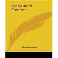 The Spectre of Tappington by Ingoldsby, Thomas, 9781419183218
