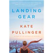 Landing Gear A Novel by Pullinger, Kate, 9781476753218