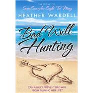 Bad Will Hunting by Wardell, Heather, 9781502793218