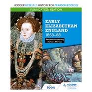 Hodder GCSE (91) History for Pearson Edexcel Foundation Edition: Early Elizabethan England 155888 by Benjamin Armstrong, 9781510473218