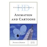 Historical Dictionary of Animation and Cartoons by Dobson, Nichola, 9781538123218