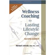 Wellness Coaching for Lasting Lifestyle Change by Arloski, Michael, Ph.D., 9781570253218