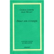 Dbat sur l'thique by Alain Renaut; Charles Larmore, 9782246663218