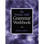 The Prentice Hall Grammar Workbook by Adkins, Jeanette, 9780130923219