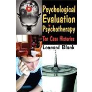 Psychological Evaluation in Psychotherapy: Ten Case Histories by Blank,Leonard, 9780202363219