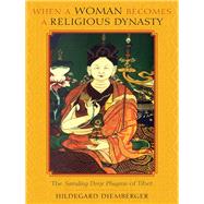 When a Woman Becomes a Religious Dynasty by Diemberger, Hildegard, 9780231143219