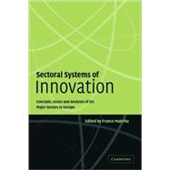 Sectoral Systems of Innovation: Concepts, Issues and Analyses of Six Major Sectors in Europe by Edited by Franco Malerba, 9780521833219