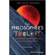 The Philosopher's Toolkit A Compendium of Philosophical Concepts and Methods by Fosl, Peter S.; Baggini, Julian, 9781119103219