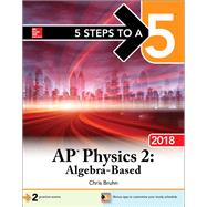 5 Steps to a 5: AP Physics 2: Algebra-Based, 2018 Edition by Bruhn, Christopher, 9781259863219