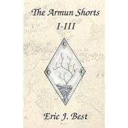 The Armun Shorts I-iii by Best, Eric J., 9781451513219