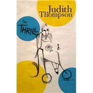 The Thrill by Thompson, Judith, 9781770913219