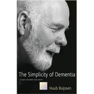 The Simplicity Of Dementia: A Guide For Family And Carers by Buijssen, Huub, 9781843103219