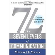 7L: The Seven Levels of Communication Go From Relationships to Referrals by Maher, Michael J., 9781940363219