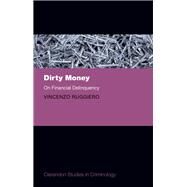 Dirty Money On Financial Delinquency by Ruggiero, Vincenzo, 9780198783220