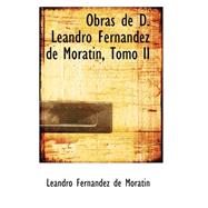 Obras De D. Leandro Fernandez De Moratin, Tomo II by Fernandez De Moratisn, Leandro, 9780559373220