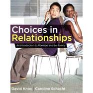 Choices in Relationships : An Introduction to Marriage and the Family by Knox, David; Schacht, Caroline, 9781111833220