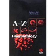 A - Z of Haematology by Bain, Barbara J.; Gupta, Rajeev, 9781405103220