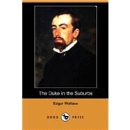 The Duke in the Suburbs by WALLACE EDGAR, 9781406573220