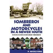 Sombreros and Motorcycles in a Newer South by King, P. Nicole, 9781496813220