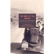 The Way of the World by Bouvier, Nicolas; Leigh Fermor, Patrick; Vernet, Thierry; Marsack, Robyn, 9781590173220