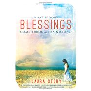 What if Your Blessings Come Through Raindrops by Story, Laura, 9781605873220