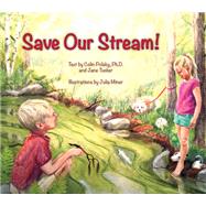 Save Our Stream by Polsky, Colin; Tucker, Jane; Miner, Julia, 9781630763220