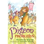 Pigeon Problems by Watts, Frances; Rogers, Gregory, 9781743313220