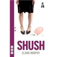 Shush by Murphy, Elaine, 9781848423220