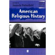 American Religious History by Porterfield, Amanda, 9780631223221