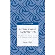 Interviewing Rape Victims Practice and Policy Issues in an International Context by Rich, Karen, 9781137353221