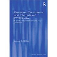 Electronic Commerce and International Private Law: A Study of Electronic Consumer Contracts by Gillies,Lorna E., 9781138273221