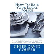 How to Rate Your Local Police by Couper, David C., 9781505943221