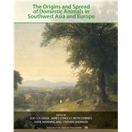 The Origins and Spread of Domestic Animals in Southwest Asia and Europe by Colledge,Sue;Colledge,Sue, 9781611323221