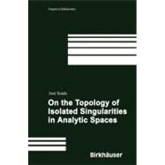 On the Topology of Isolated Singularities in Analytic Spaces by Seade, Jose, 9783764373221