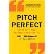Pitch Perfect by McGowan, Bill; Bowman, Alisa, 9780062273222