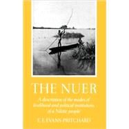 The Nuer A Description of the Modes of Livelihood and Political Institutions of a Nilotic People by Evans-Pritchard, Edward E., 9780195003222
