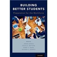Building Better Students Preparation for the Workforce by Burrus, Jeremy; Mattern, Krista; Naemi, Bobby D.; Roberts, Richard D., 9780199373222