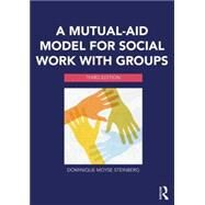 A Mutual-Aid Model for Social Work with Groups by Steinberg; Dominique Moyse, 9780415703222