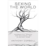 Sexing the World by Corbeill, Anthony, 9780691163222