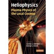 Heliophysics: by Schrijver, Carolus J.; Siscoe, George L., 9781107403222