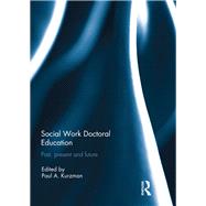 Social Work Doctoral Education: Past, Present and Future by Kurzman; Paul NFA, 9781138953222