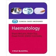 Haematology Clinical Cases Uncovered by McCann, Shaun; Fo?, Robin; Smith, Owen; Conneally, Eibhlin, 9781405183222